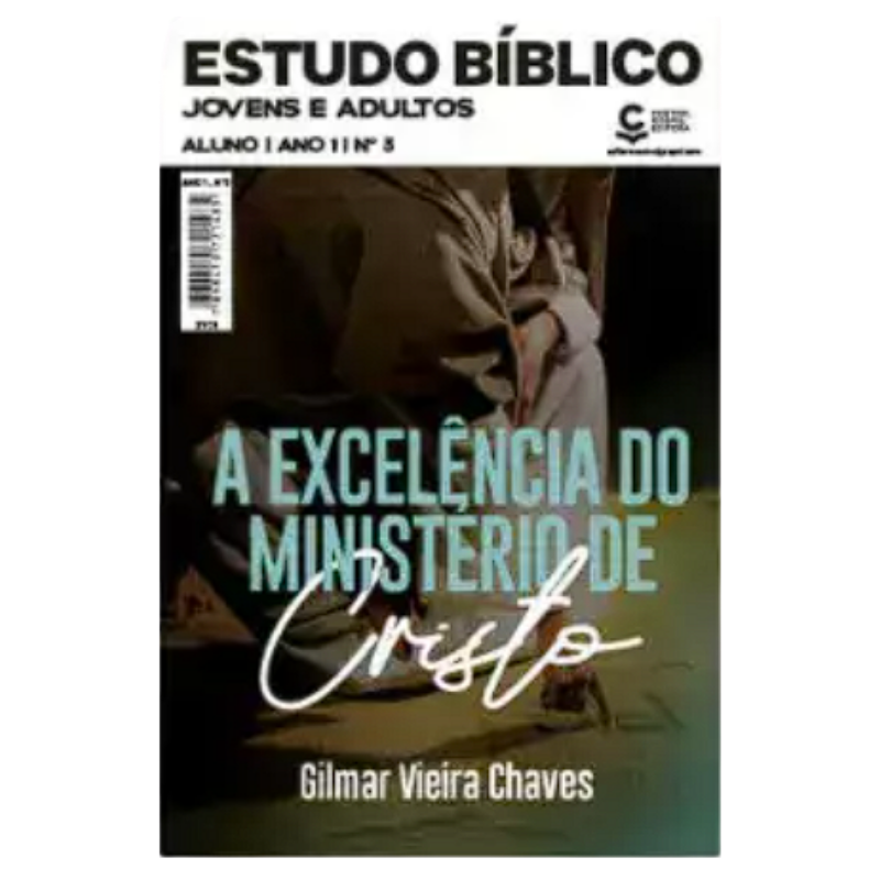 ESTUDO BIBLICO JOVENS E ADULTOS 03 - A EXCELÊNCIA DO MINISTÉRIO DE CRISTO ALUNO