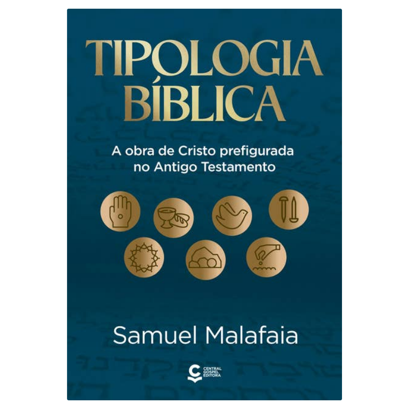 LIVRO DE APOIO 04 - TIPOLOGIA BÍBLICA - A OBRA DE CRISTO PREFIGURADA NO ANTIGO TESTAMENTO